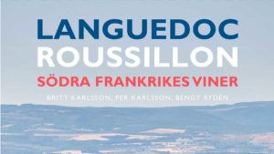 "Languedoc-Roussillon, södra Frankrikes viner", av Britt Karlsson, Bengt Rydén, Per Karlsson